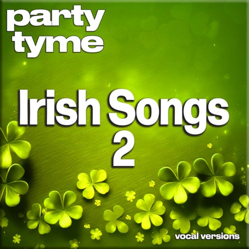 Irish Songs 2 - Party Tyme (Vocal Versions)