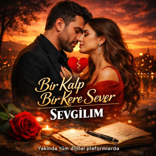 Bir kalp bir kere sever sevgilim