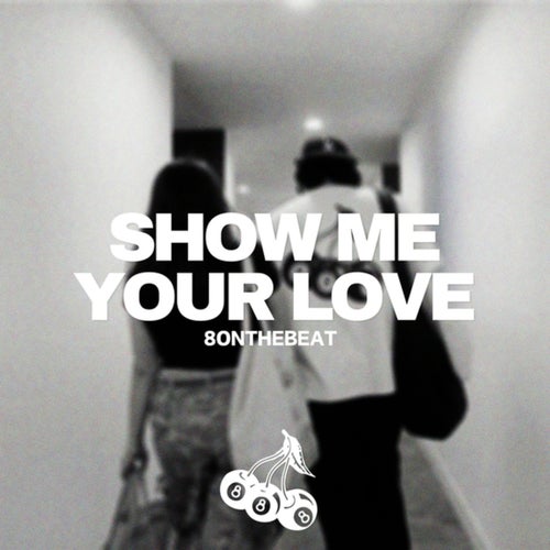 SHOW ME YOUR LOVE