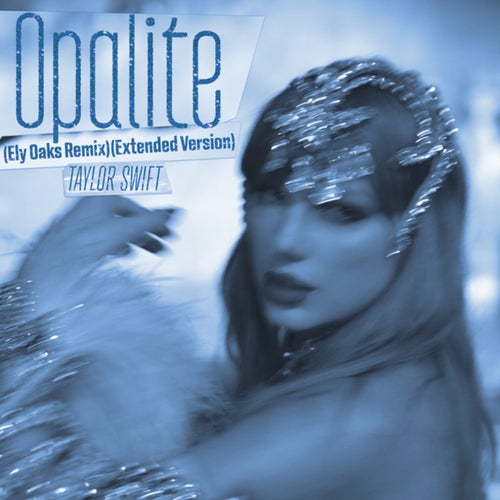 Opalite (Ely Oaks Remix / Extended Version)