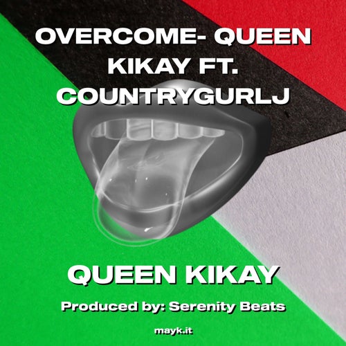 OVERCOME- QUEEN KIKAY FT. COUNTRYGURLJ