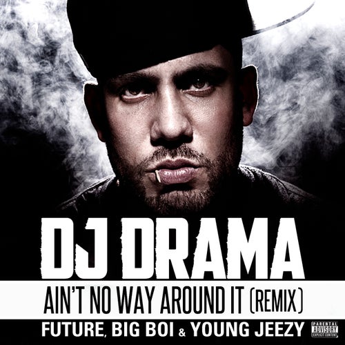 Ain't No Way Around It Remix feat. Future, Big Boi & Young Jeezy