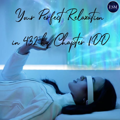 Your Perfect Relaxation In 432 hz Chapter 100