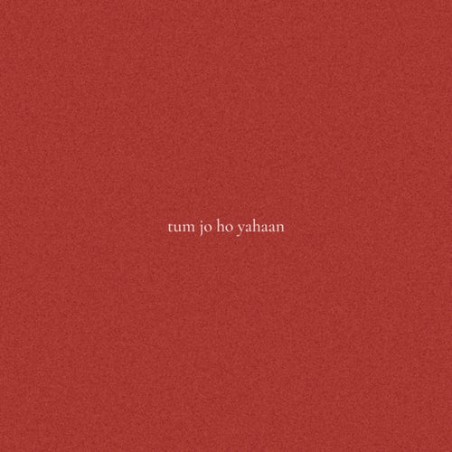 Tum Jo Ho Yahaan (from 'NOT A STUDIO SESSION')