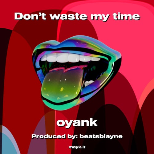 Don’t waste my time