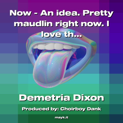 Now - An idea. Pretty maudlin right now. I love the organ in this beat.
