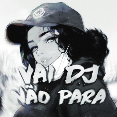 Vai DJ Não Para