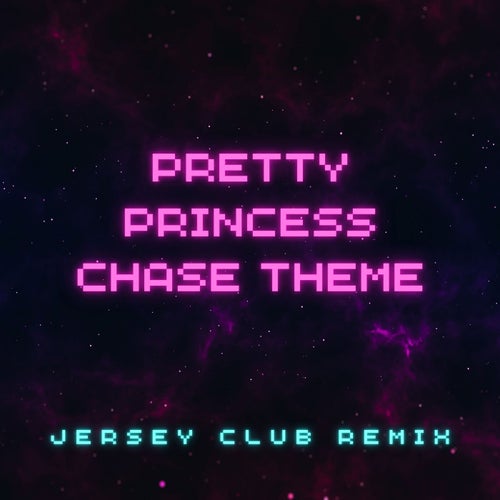 Pretty Princess Chase Theme (Jersey Club Remix)