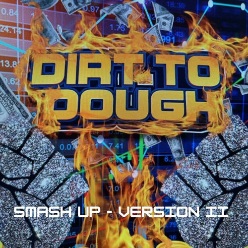 DIRT TO DOUGH SMASH UP (II)