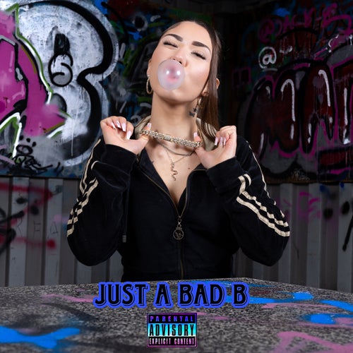 Just a Bad B