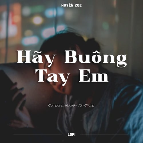 Hãy Buông Tay Em (Lofi)