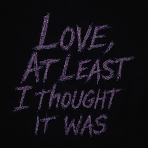 Love At Least I Thought It Was