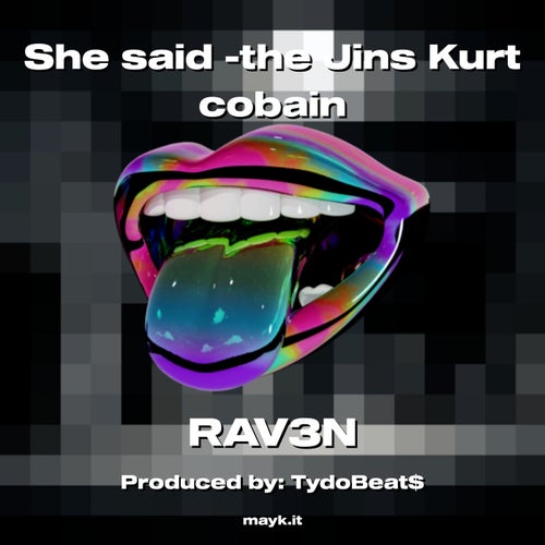 She said -the Jins Kurt cobain