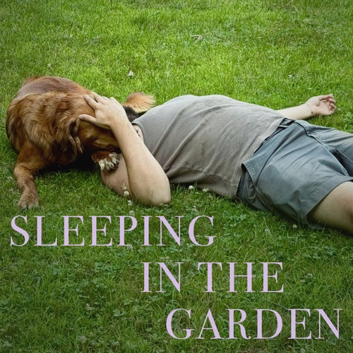 Sleeping in the Garden