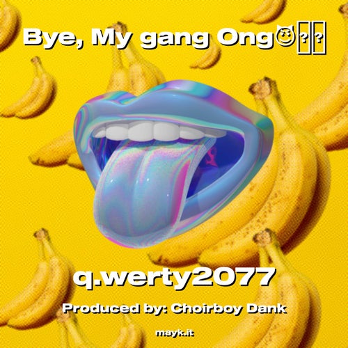 Bye  My gang Ong