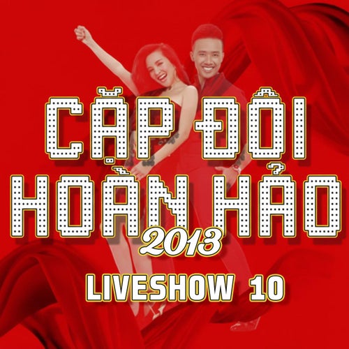 Cặp đôi hoàn hảo 2013 Liveshow 10
