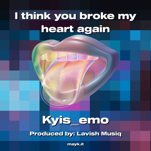 I think you broke my heart again