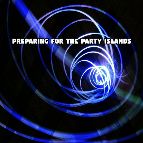Preparing For The Party Islands