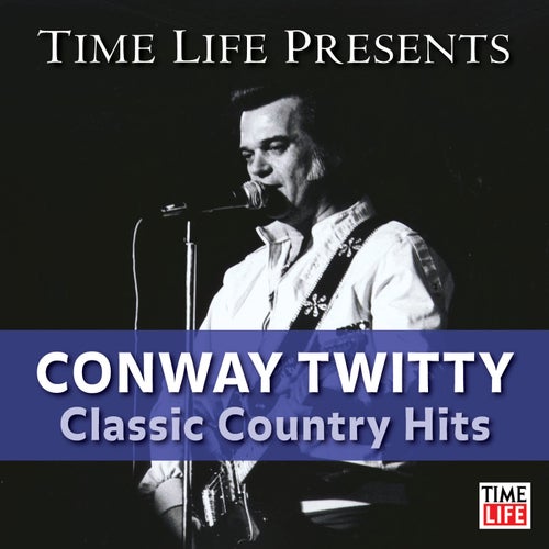 Time Life Presents: Conway Twitty - Classic Country Hits.