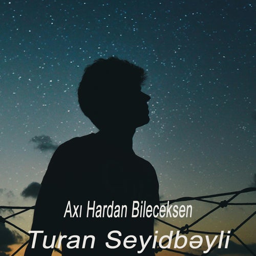 Axı Hardan Bileceksen