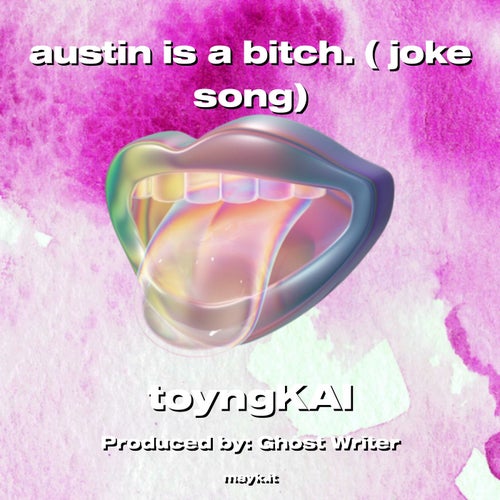 austin is a b****. ( joke song)