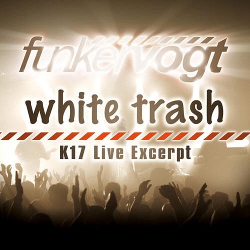 White Trash-K17 Live Excerpt