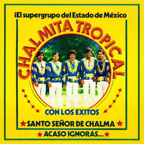 El super grupo del Estado de Mexico Chalmita tropical