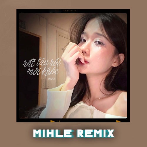 Rất Lâu Rồi Mới Khóc (Mihle Remix)