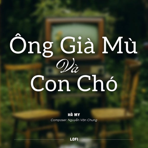 Ông Già Mù Và Con Chó (Lofi)