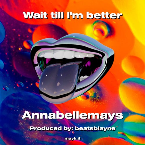 Wait till Im better