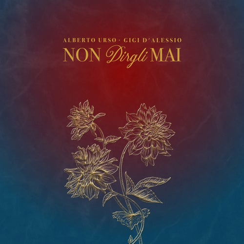 Non Dirgli Mai (feat. Gigi D'Alessio)