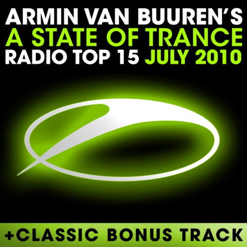 A State Of Trance Radio Top 15 – July 2010 (Including Classic Bonus Track)