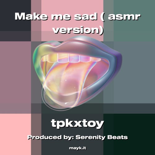 Make me sad ( asmr version)