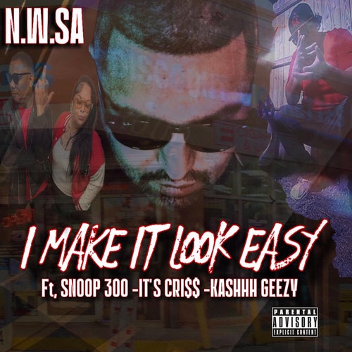 I Make It Look Easy (feat. Snoop 300, It's Cri$$ & Kashhh Geezy)