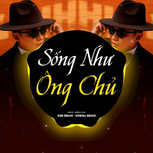 Sống Như Ông Chủ (SinKra Remix)