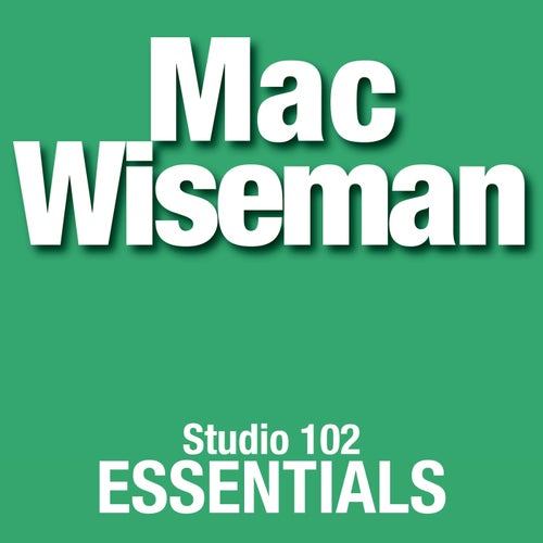 Mac Wiseman: Studio 102 Essentials