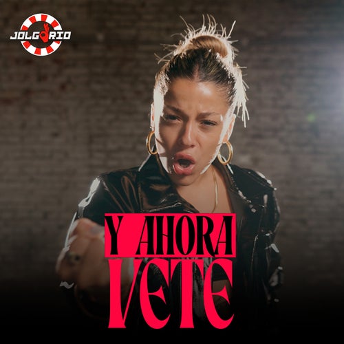 Y ahora vete