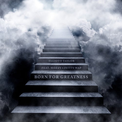 Born For Greatness (with Mozzy and Fetty Wap)