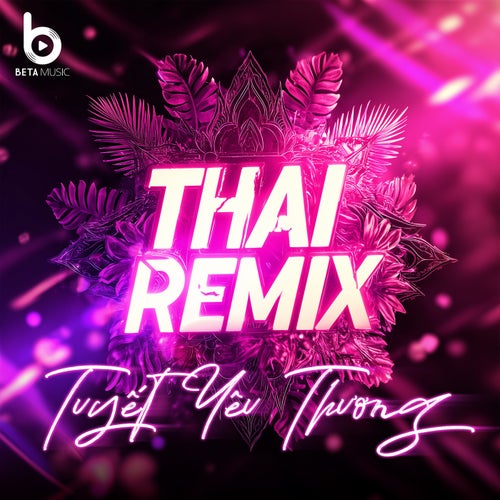 Tuyết Yêu Thương (Remix Style Thái - Beta Remix)