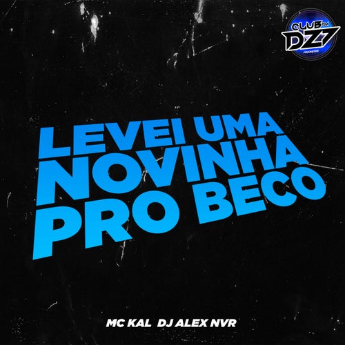 LEVEI UMA NOVINHA PRO BECO