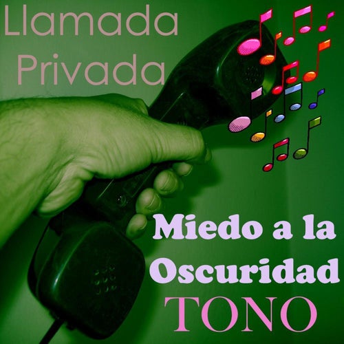 Miedo a La Oscuridad Tono