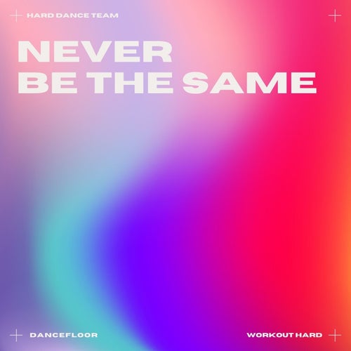 Never Be the Same (Hardcore)