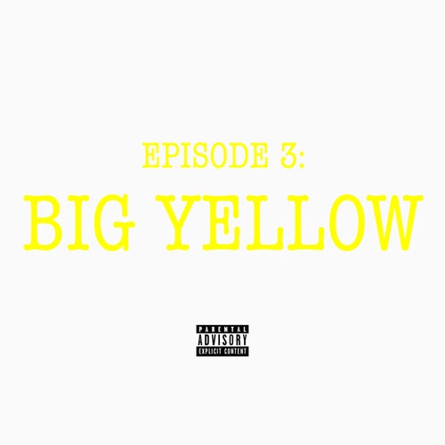 Episode 3: Big Yellow