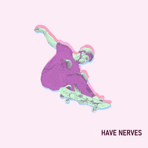 Have Nerves