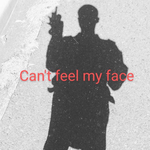 Can't Feel My Face