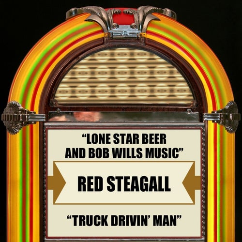 Lone Star Beer And Bob Wills Music / Truck Drivin' Man (Rerecorded Version)