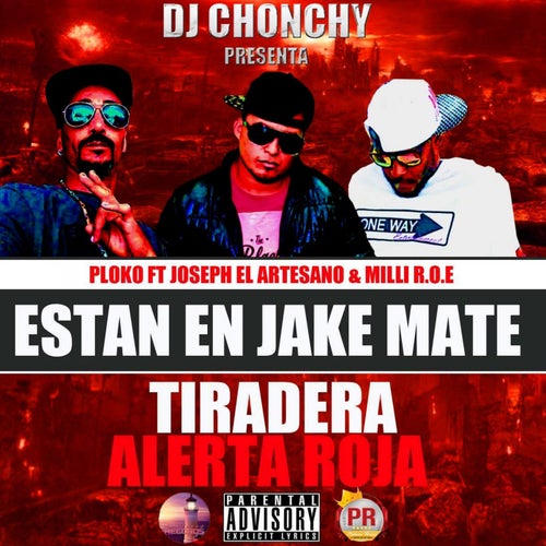 Estan en Jake Mate (Tiradera Alerta Roja) [feat. Joseph el Artesano & Milli R.O.E]