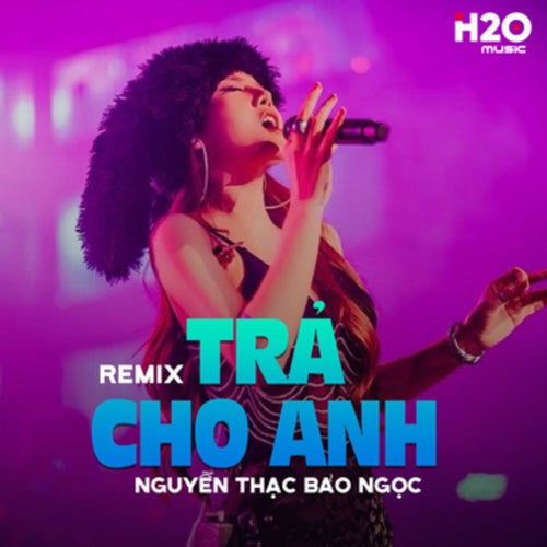 Trả Cho Anh (Remix)