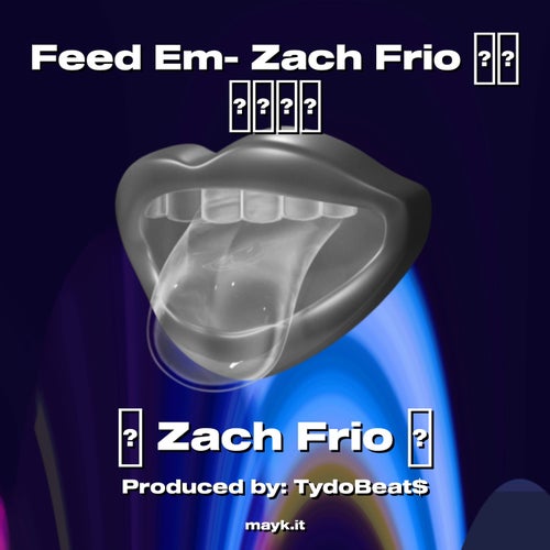 Feed Em- Zach Frio