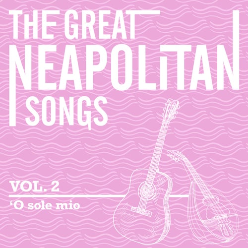 The Great Neapolitan Songs - Vol. 2 - O Sole Mio